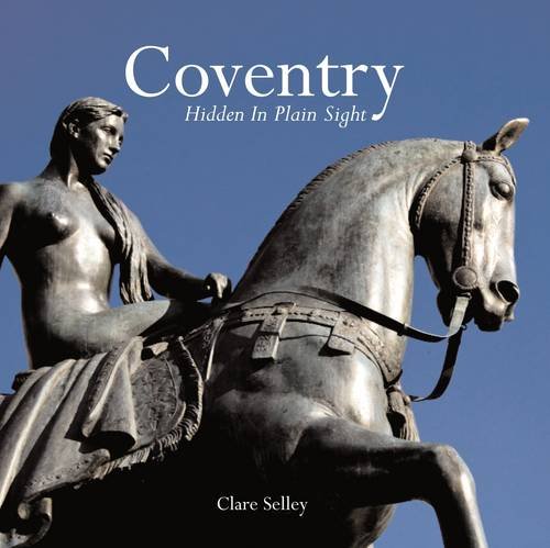 9781859837689: Coventry: Hidden in Plain Sight