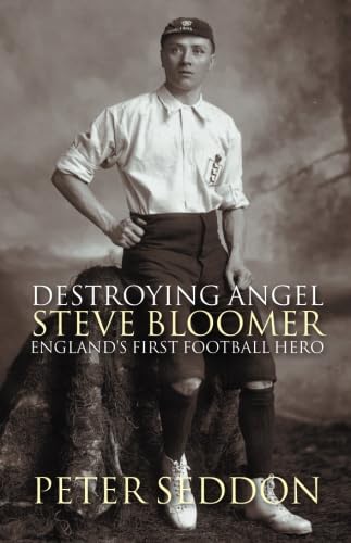 Beispielbild fr Destroying Angel: Steve Bloomer - England's First Football Hero zum Verkauf von WorldofBooks