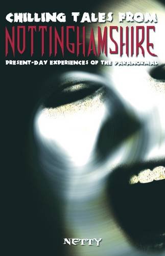 Stock image for Chilling Tales from Nottinghamshire: Present-day Experiences of the Paranormal for sale by WorldofBooks