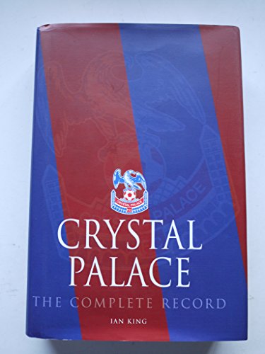 9781859838099: Crystal Palace: The Complete Record