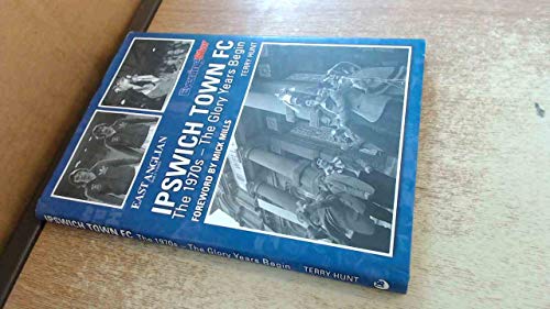 Ipswich Town FC: The 1970s - The Glory Years Begin (9781859838389) by Terry Hunt