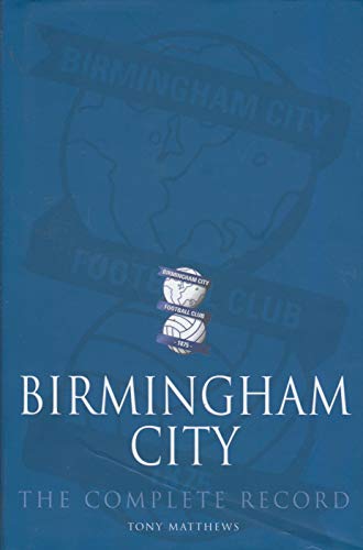 Birmingham City: The Complete Record (9781859838532) by Tony Matthews