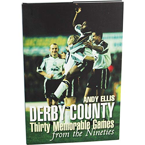 Derby County: Thirty Memorable Games from the Nineties (9781859838594) by Ellis, Andy