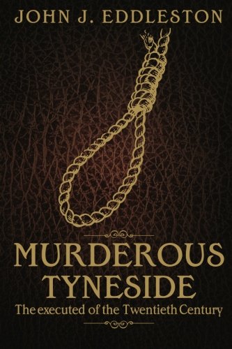 Beispielbild fr Murderous Tyneside: The executed of the Twentieth Century zum Verkauf von WorldofBooks