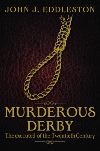 Beispielbild fr Murderous Derbyshire: The Executed of the Twentieth Century zum Verkauf von WorldofBooks