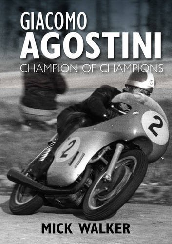Giacomo Agostini: Champion of Champions (9781859839546) by Walker, Mick
