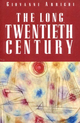 The Long Twentieth Century : Money, Power, and the Origins of Our Times