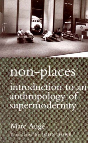 Non-Places Introduction to an Anthropology of Supermodernity