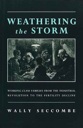 9781859840641: Weathering the Storm: Working-Class Families from the Industrial Revolution to the Fertility Decline