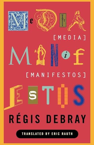 Media Manifestos: On the Technological Transmission of Cultural Forms (9781859840870) by Debray, Regis