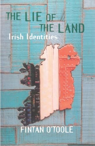 The Lie of the Land: Irish Identities (9781859841327) by O'Toole, Fintan