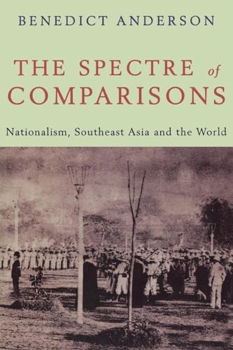 Beispielbild fr The Spectre of Comparisons: Nationalism, Southeast Asia, and the World zum Verkauf von HPB-Red