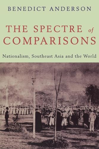 Stock image for The Spectre of Comparisons: Nationalism, Southeast Asia, and the World for sale by GF Books, Inc.