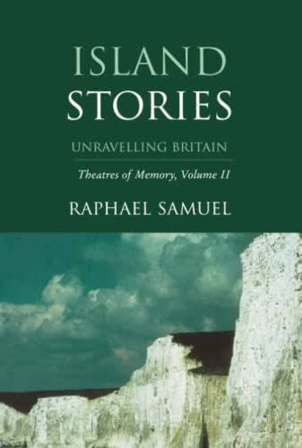 Beispielbild fr Island Stories: Unravelling Britain: Unravelling Britain: Theatres of Memory, Volume II: v. 2 zum Verkauf von WorldofBooks