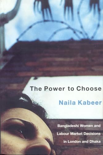 Stock image for The Power to Choose: Bangladeshi Garment Workers in London and Dhaka for sale by HPB Inc.