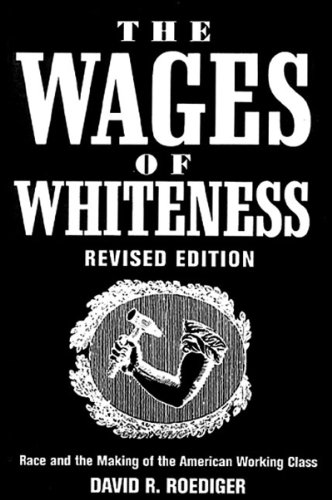 9781859842409: The Wages of Whiteness: Race and the Making of the American Working Class (Haymarket)