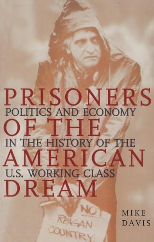 Beispielbild fr Prisoners of the American Dream : Politics and Economy in the History of the US Working Class zum Verkauf von Better World Books