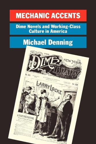 Mechanic Accents: Dime Novels and Working Class Culture in America (Haymarket) (9781859842508) by Denning, Michael