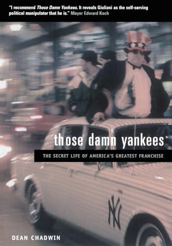 Imagen de archivo de Those Damn Yankees: The Secret History of America's Greatest Franchise a la venta por Granada Bookstore,            IOBA