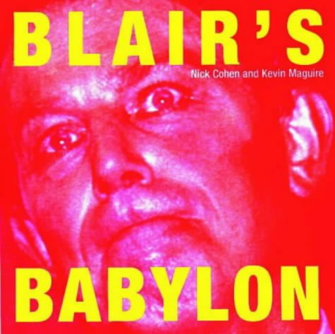 Blair's Babylon (9781859843062) by Cohen, Nick; Maguire, Kevin