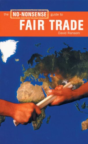 The No-Nonsense Guide to Fair Trade (No-Nonsense Guides) (9781859843345) by Ransom, David; Roddick, Anita