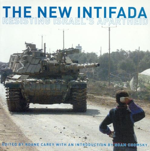 The New Intifada: Resisting Israel's Apartheid - Roane Carey; Noam Chomsky; Gila Svirsky; Alison Weir