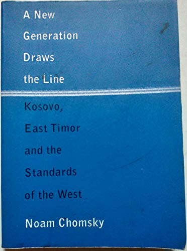 Stock image for A New Generation Draws the Line: Kosovo, East Timor and the Standards of the West for sale by Wonder Book