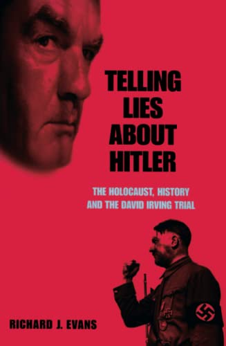 Telling Lies about Hitler : The Holocaust, History and the David Irving Trial - Evans, Richard J.