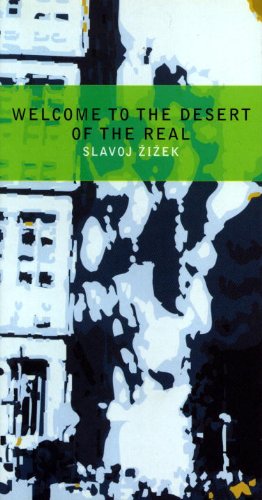 Stock image for Welcome to the Desert of the Real: Five Essays on September 11 and Related Dates for sale by SecondSale