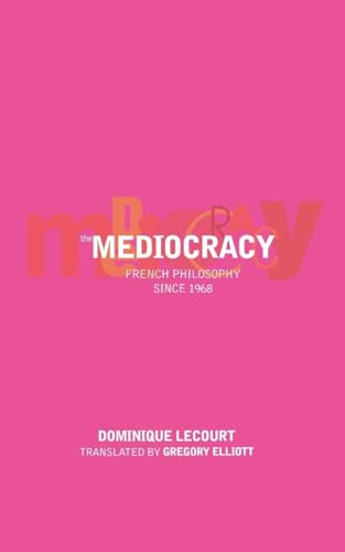 Beispielbild fr The Mediocracy: French Philosophy Since the Mid-1970s zum Verkauf von ThriftBooks-Atlanta