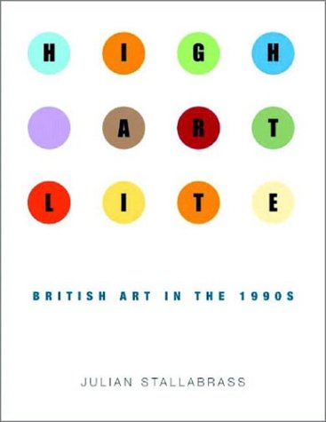 High Art Lite: British Art in the 1990s (9781859844366) by Julian Stallabrass