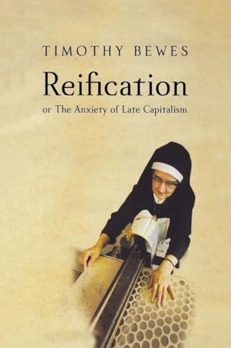 Stock image for Reification: or The Anxiety of Late Capitalism for sale by ZBK Books