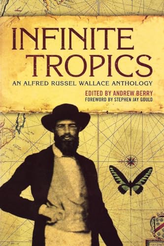Stock image for Infinite Tropics: An Alfred Russel Wallace Anthology for sale by Arnold M. Herr