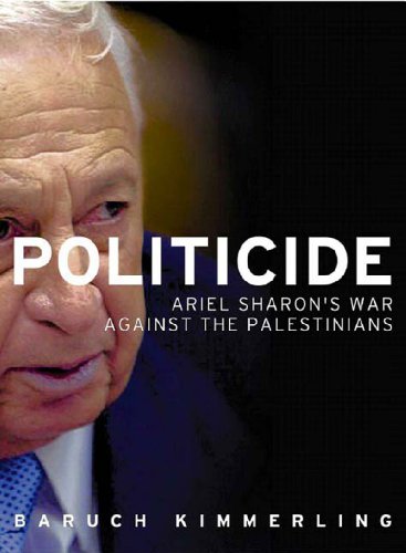 Beispielbild fr Politicide: Ariel Sharon's War Against the Palestinians zum Verkauf von BooksRun