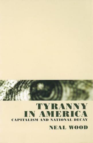 Beispielbild fr Tyranny in America: Capitalism and National Decay zum Verkauf von Wonder Book