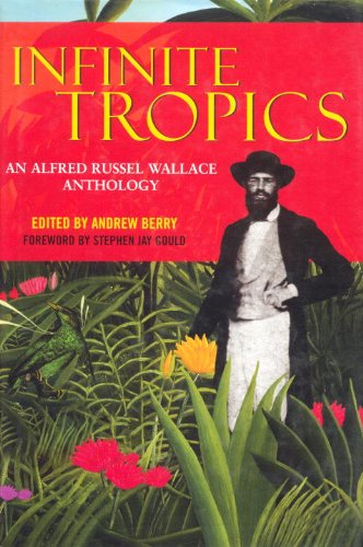 Stock image for Infinite Tropics: An Alfred Russel Wallace Anthology for sale by cornacres