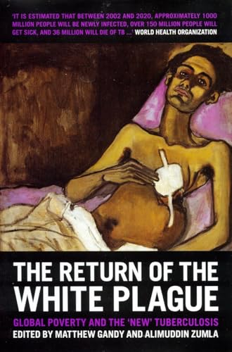 Stock image for The Return of the White Plague: Global Poverty and the New Tuberculosis for sale by Sequitur Books