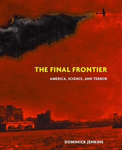 Beispielbild fr The Final Frontier : America, Science, and Terror zum Verkauf von Better World Books