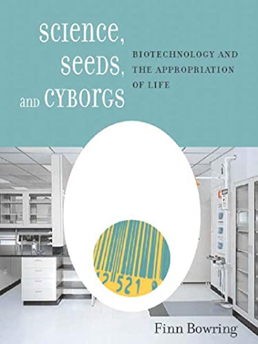 Stock image for Science, Seeds, and Cyborgs : Biotechnology and the Appropriation of Life for sale by Better World Books