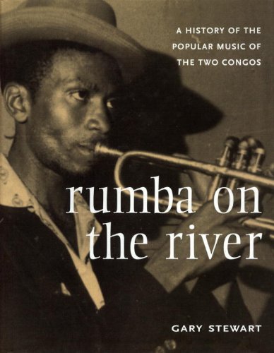 Rumba on the river : a history of the popular music of the two Congos - Stewart, Gary