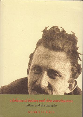 A Defence of History and Class Consciousness: Tailism and the Dialectic (9781859847473) by Georg Lukacs; John Rees; Slavoj Zizek; Esther Leslie