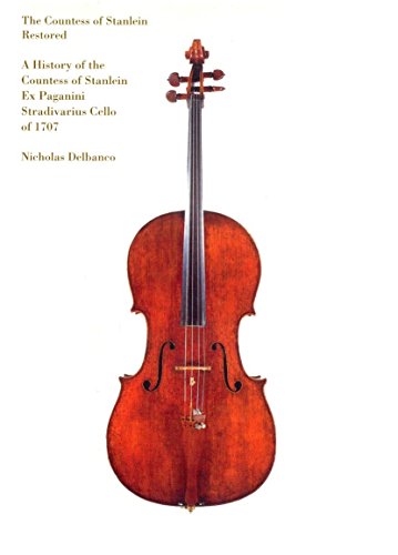 Stock image for The Countess of Stanlein Restored : A History of the Countess of Stanlein Ex Paganini Stradivarius Cello Of 1707 for sale by Better World Books: West