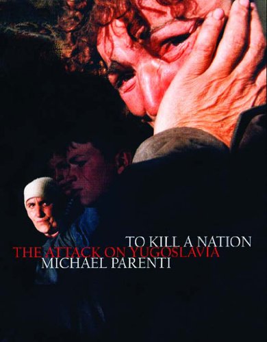 To Kill a Nation: The Attack on Yugoslavia