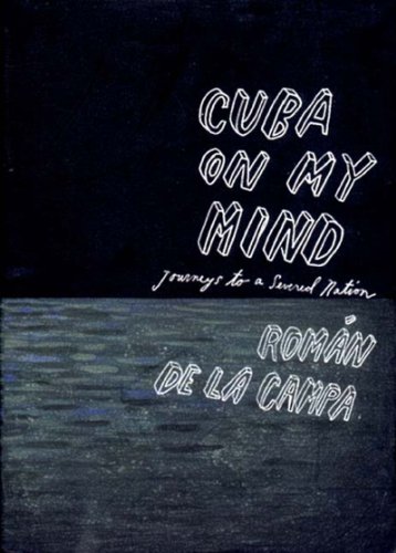 Cuba On My Mind: Journeys to a Severed Nation - de la Campa, Roman