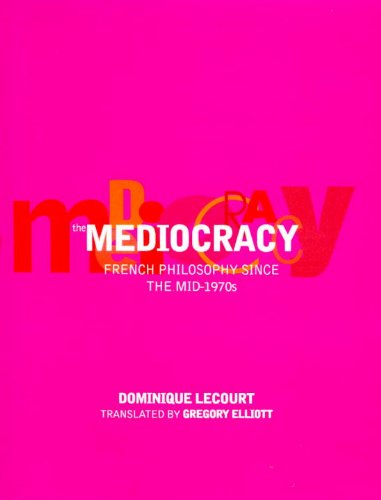 9781859847930: The Mediocracy: French Philosophy Since the Mid-1970s