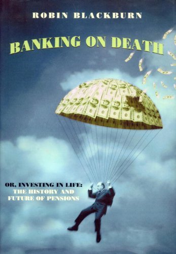 Stock image for Banking on Death: Or, Investing in Life: The History and Future of Pensions for sale by gearbooks