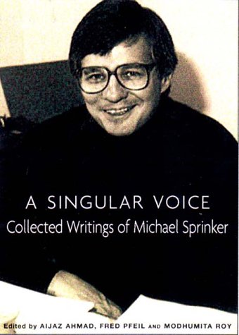 A Singular Voice: Collected Writings of Michael Sprinker (9781859847961) by Ahmad, Aijaz; Pfeil, Fred; Roy, Modhumita; Sprinker, Michael