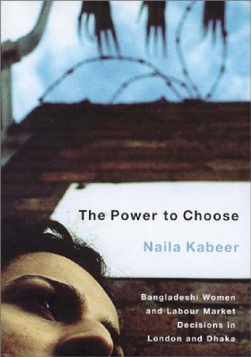 Stock image for The Power to Choose : Bangladeshi Women and Labor Market Decisions in London and Dhaka for sale by Better World Books