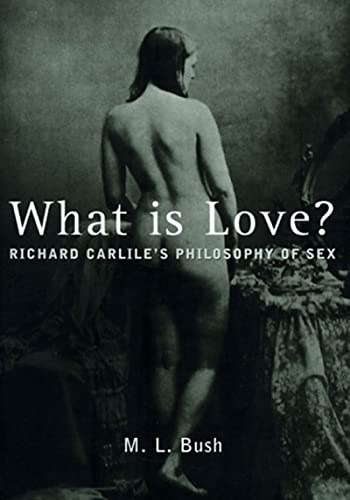 9781859848517: What Is Love?: Richard Carlile's Philosophy of Sex