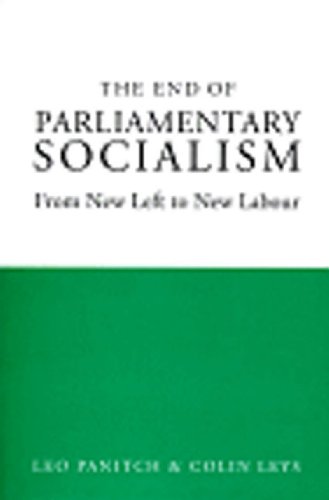 The End of Parliamentary Socialism: From Benn to Blair (9781859848722) by Leys, Colin; Panitch, Leo